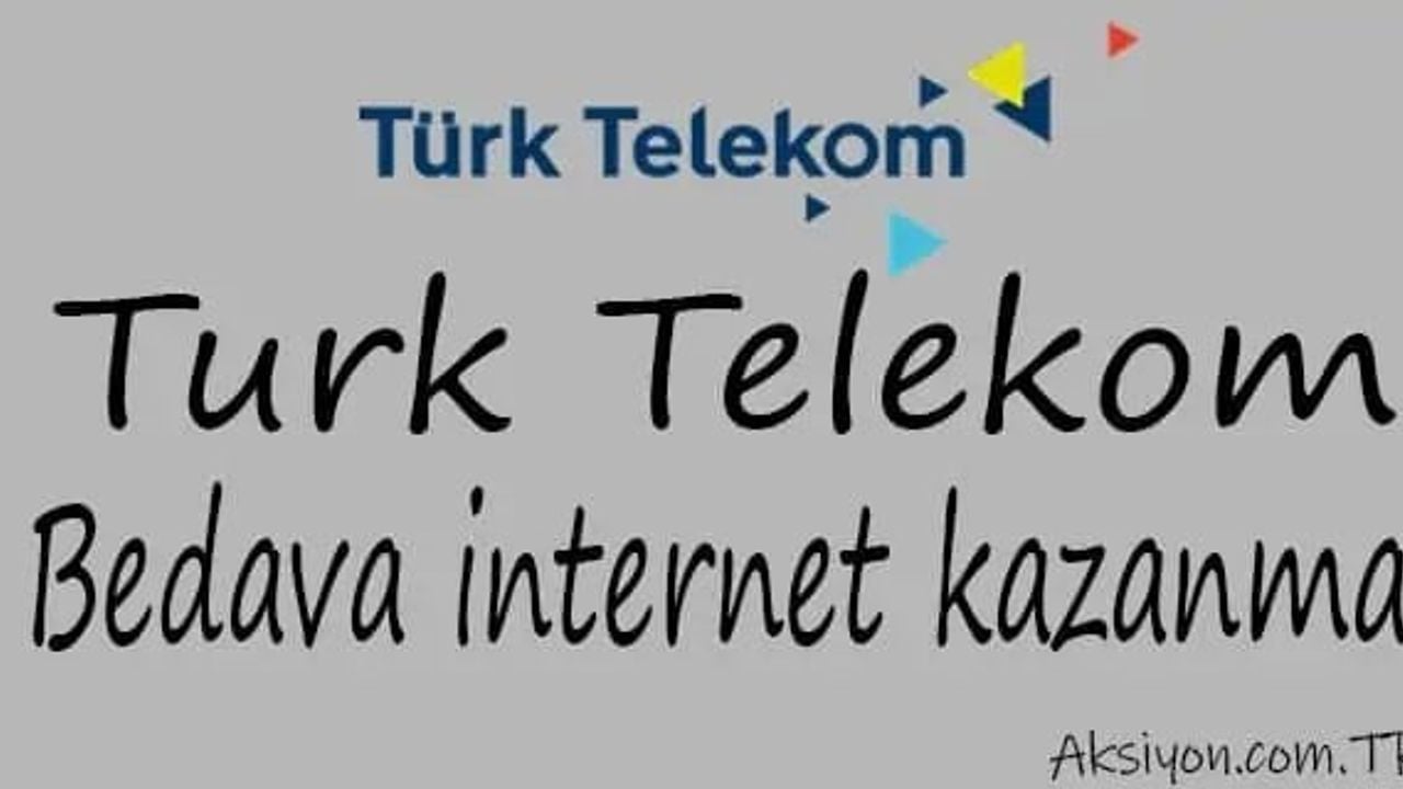 Türk Telekom Bedava İnternet Kazanma Yöntemleri