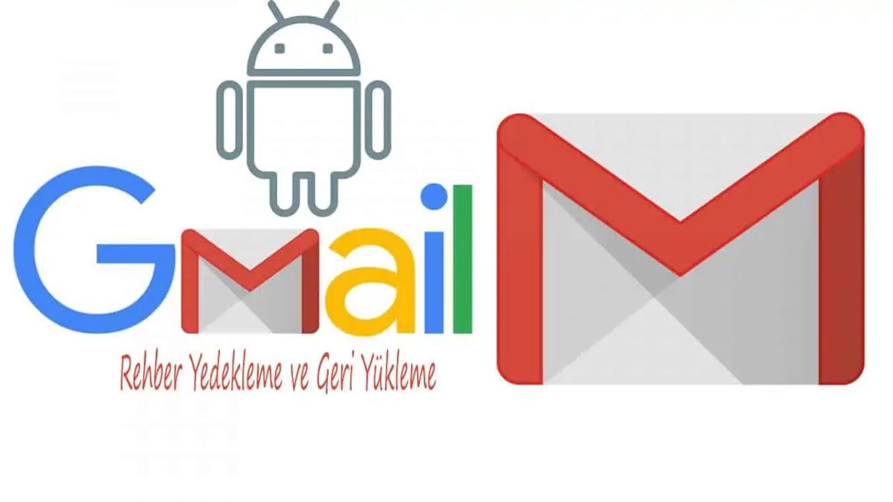 Gmail’e Rehber Yedekleme ve Geri Yükleme Nasıl Yapılır