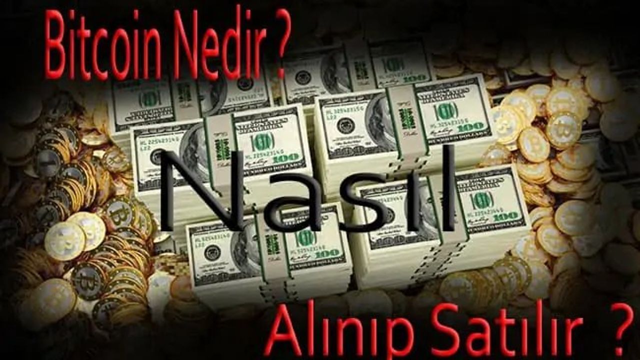 Bitcoin Nedir? Nasıl Alınır? Nasıl Satılır?