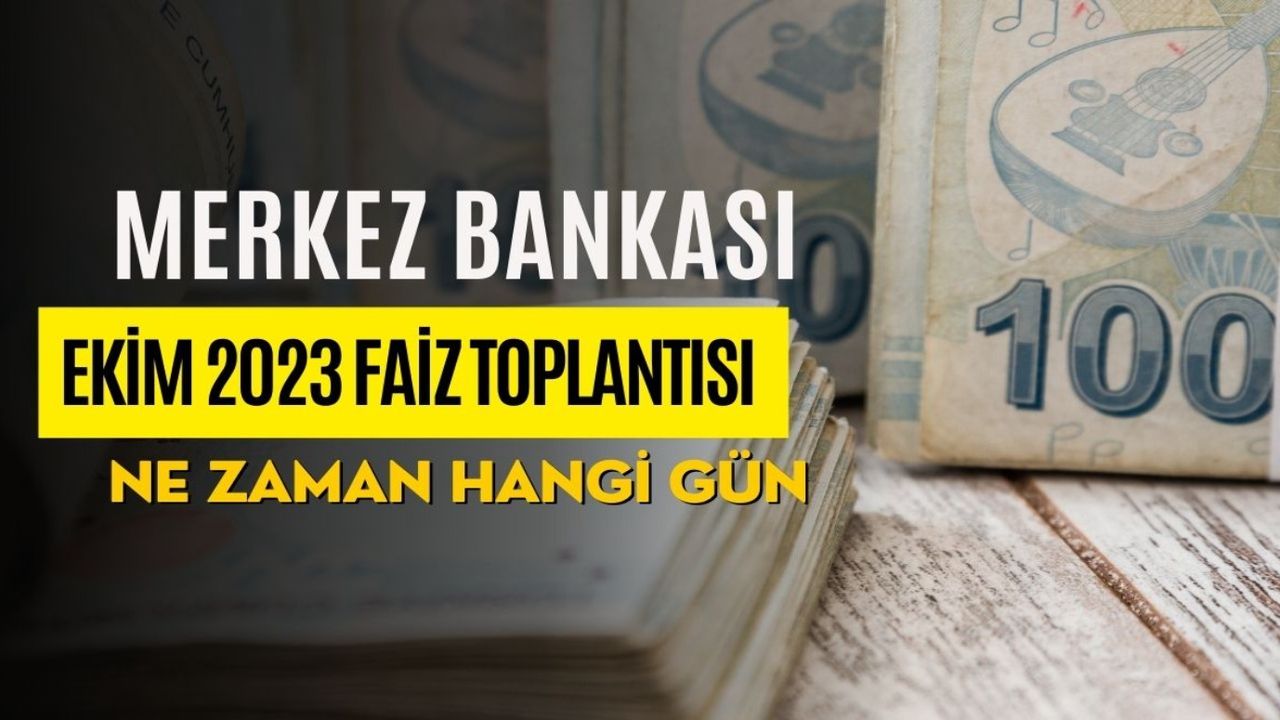  Merkez Bankası Ekim ayı faiz kararı ne zaman açıklanacak? 2023 Ekim ayı Merkez Bankası faiz kararı ne?