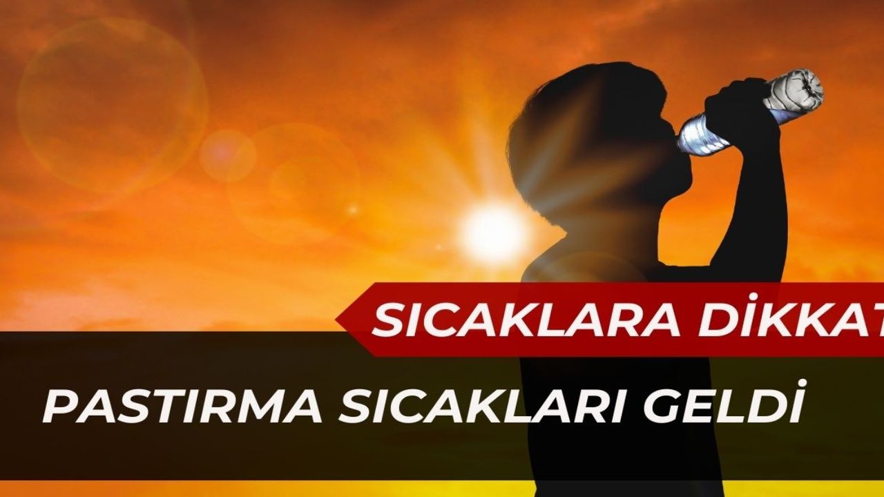 Pastırma yazı nedir, nasıl oluşur? Sıcak havalar ne zaman bitecek?