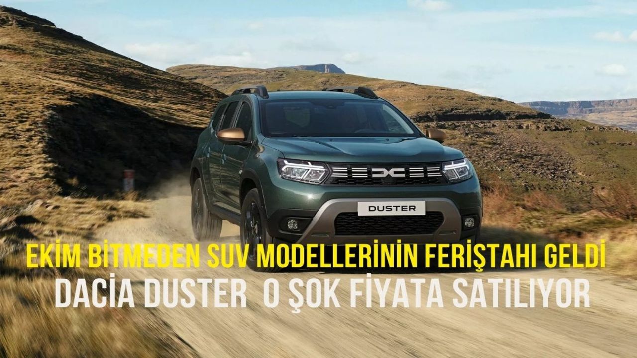 SUV otomobil piyasası kıskanacak! Dacia Duster Ekim fiyatı ile stokları eritiyor