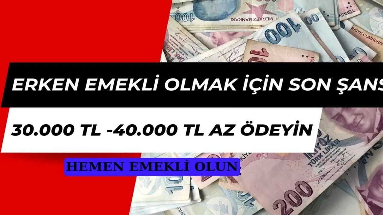 31 Aralık öncesi emekli olabileceksiniz! 30.000- 40.000 lira cebinize kalacak!
