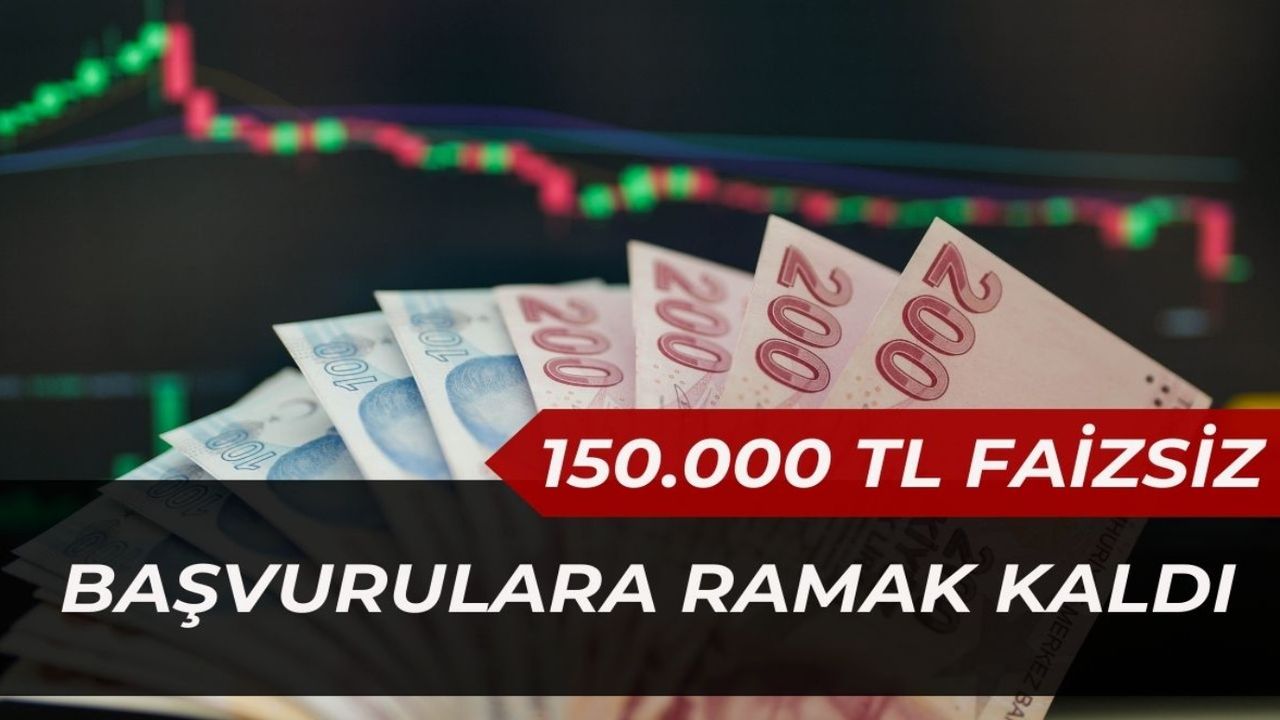 Ajandalara NOT geçin! 150 bin liraya kadar faizsiz kredi o tarihte dağıtılacak 