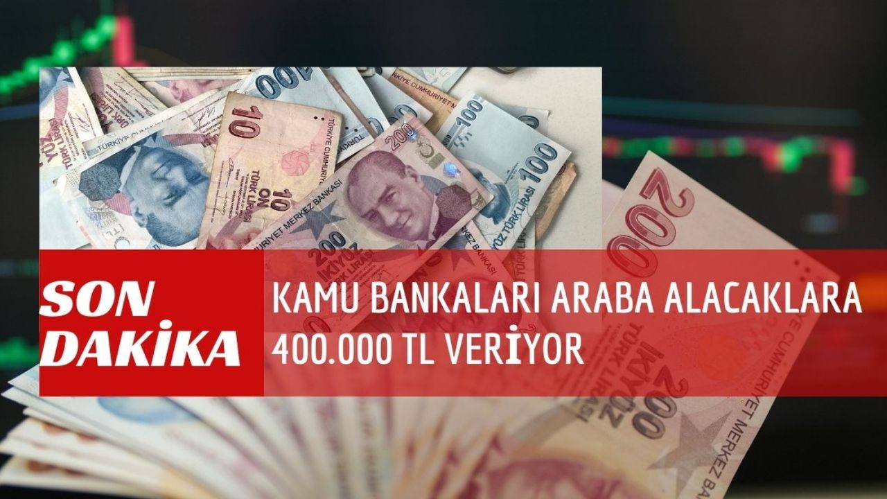 Kamu bankaları harekete geçti! Otomobil alacaklara 400.000 TL veriliyor