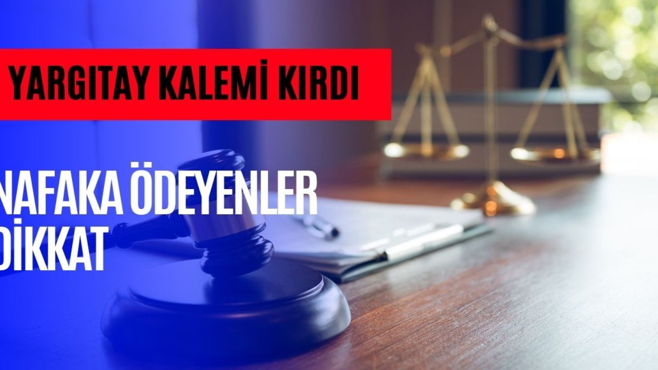 Nafaka ödeyenler dikkat kesilsin! O ödemeler artık yapılmayacak