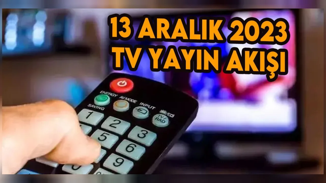 13 Aralık 2023 Çarşamba TV yayın akışı! Televizyonda bu akşam neler var?: Atv, Kanal D, Show TV, Star TV, FOX TV, TV8 ve TRT 1 yayın akışı