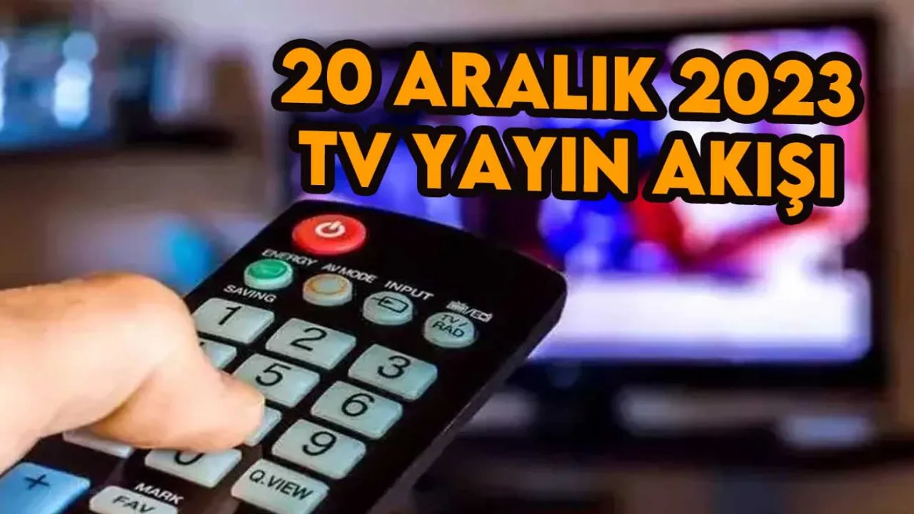 20 Aralık 2023 Çarşamba TV yayın akışı! Televizyonda bu akşam neler var, hangi diziler var?: Atv, Kanal D, Show TV, Star TV, FOX TV, TV8 ve TRT 1 yayın akışı