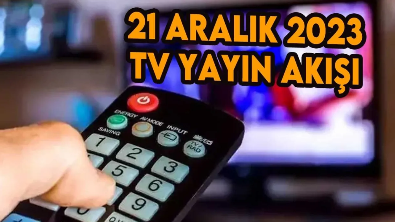 21 Aralık 2023 Perşembe TV yayın akışı! Televizyonda bugün ne var, hangi diziler var?: Atv, Kanal D, Show TV, Star TV, FOX TV, TV8 ve TRT 1 yayın akışı