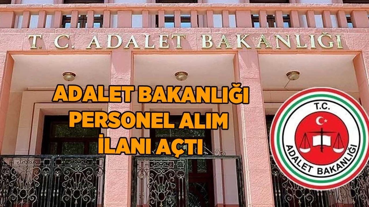 Adalet Bakanlığı 406 Kamu Personeli Alacak! İşte Başvuru Detayları