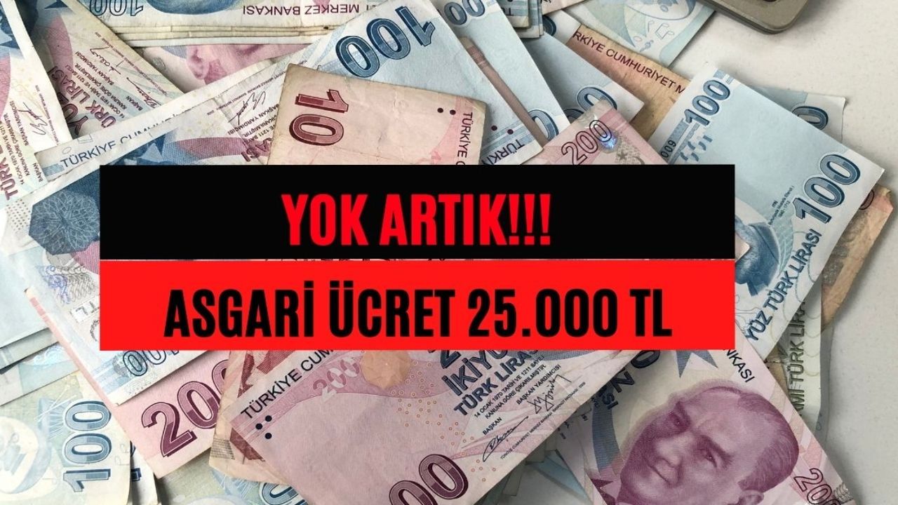 Asgari ücret 25.000 TL! Yok artık dedirtecek iddia