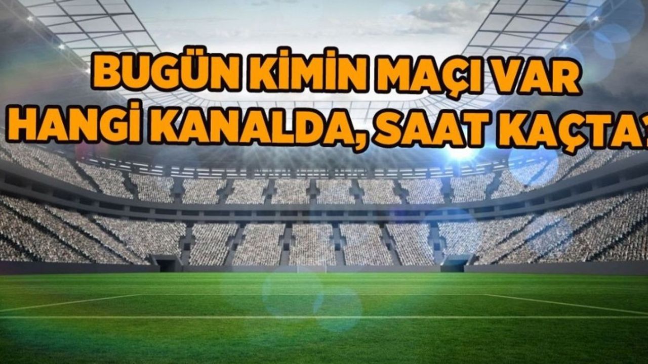 24 Ocak 2024 Çarşamba günü futbol maçları! Bugün hangi ligde kimin maçı var, hangi kanalda saat kaçta