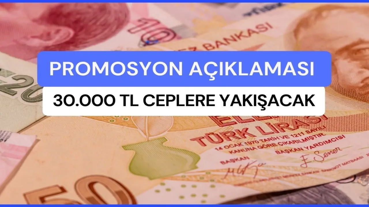 Son 3 ayın en büyük promosyonu açıklandı! O Banka 30.000 TL ödüyor