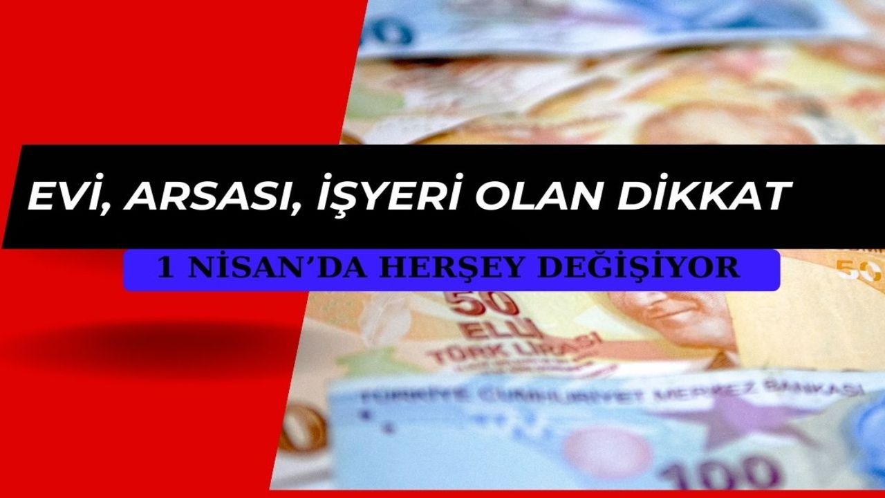 Bütün mülk sahiplerine son çağrı! 1 Nisan'da tüm düzen değişiyor
