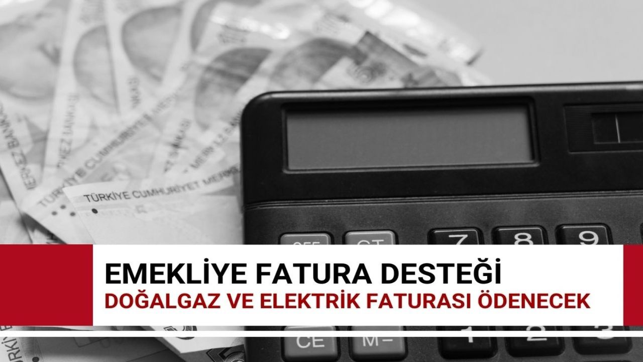 Emekliye fatura desteği: Bayram ikramiyesi ödemelerinden hemen sonra yapılacak