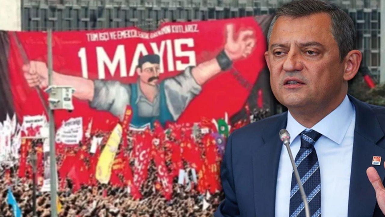 CHP Genel Başkanı Özgür Özel, 1 Mayıs'ta Taksim Meydanı'na yürüyecek