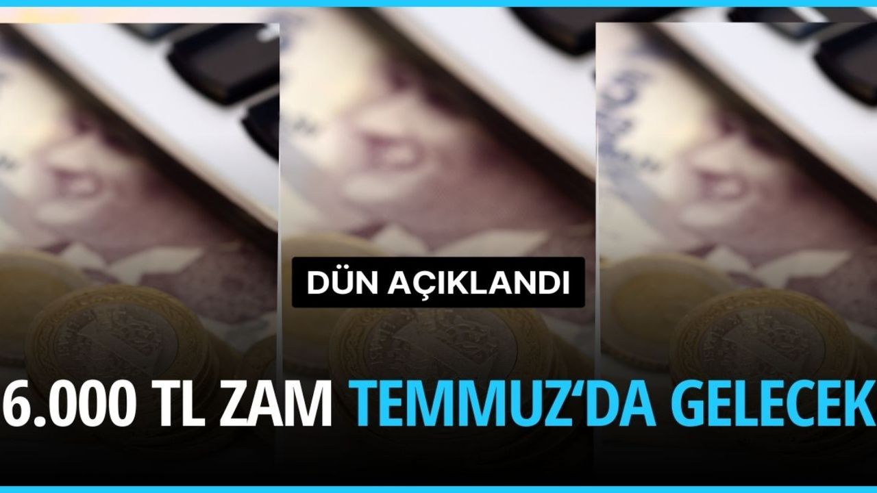 Temmuz'da en düşük zam 6.000 TL açıklandı! Düğün bayram ettirecek Temmuz zammı gelişmesi