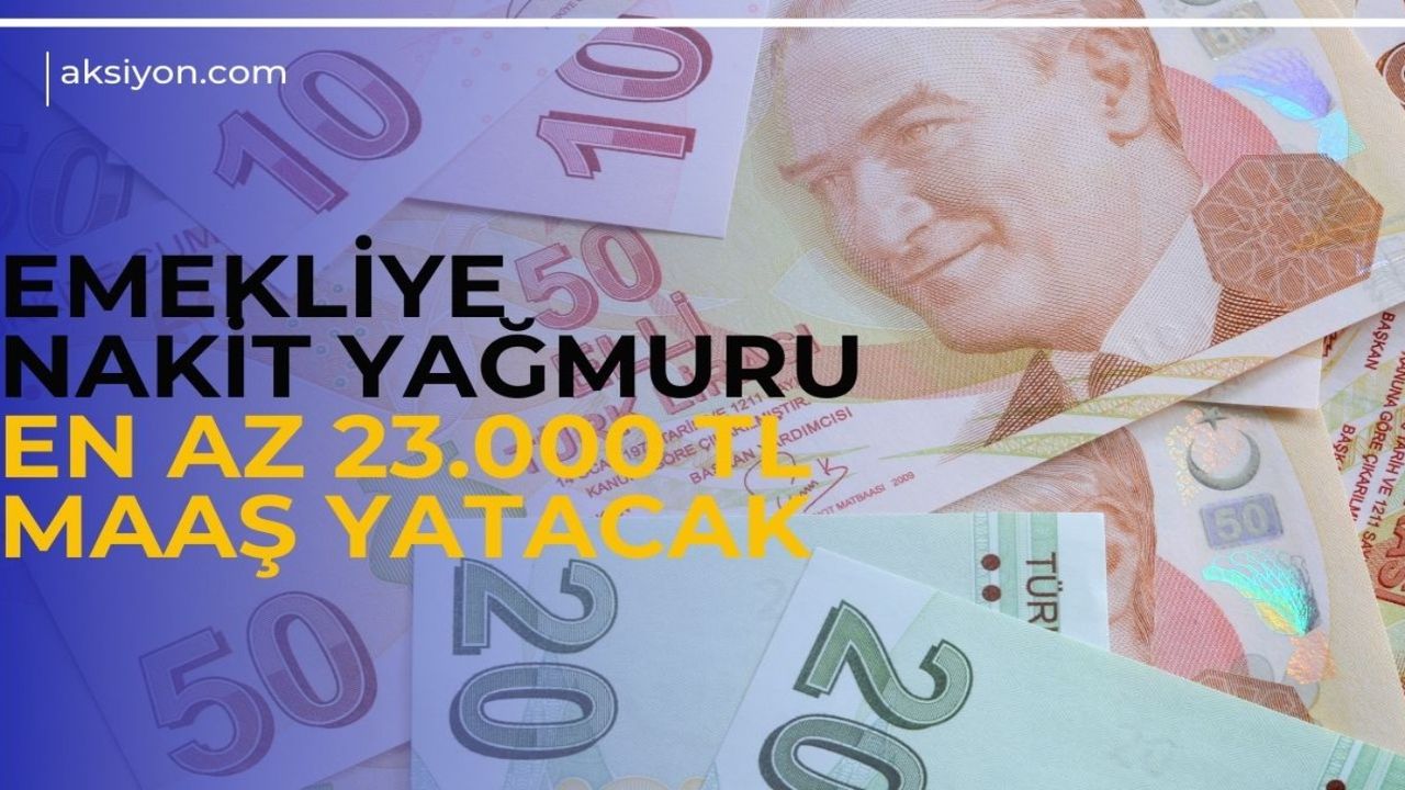 Emekliyi nakit yağmuruna tutturacak gelişme! 23.000 TL maaş ceplere yakışacak