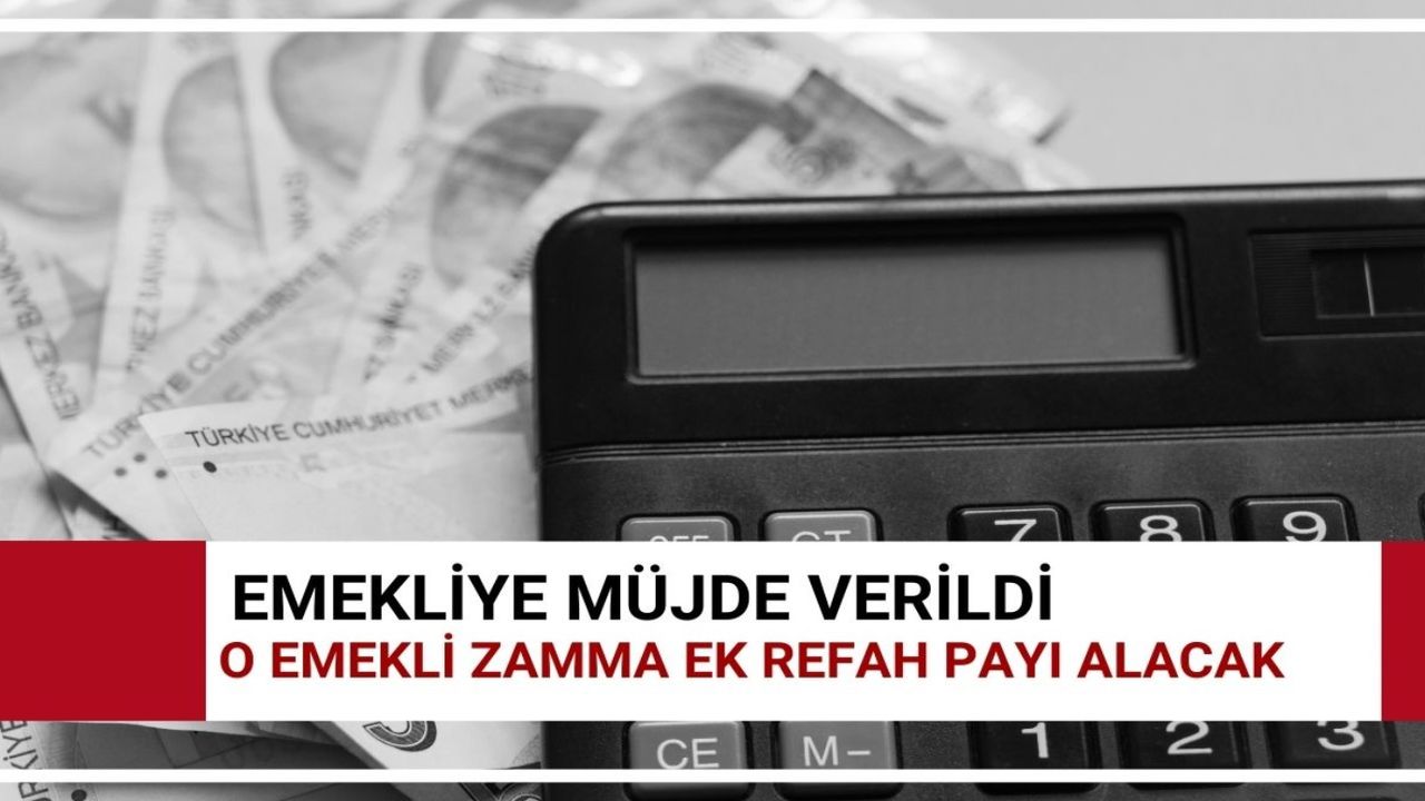 Emekli için hesap kitap değiştirecek açıklama! O emekli zamma ek refah payı alacak 