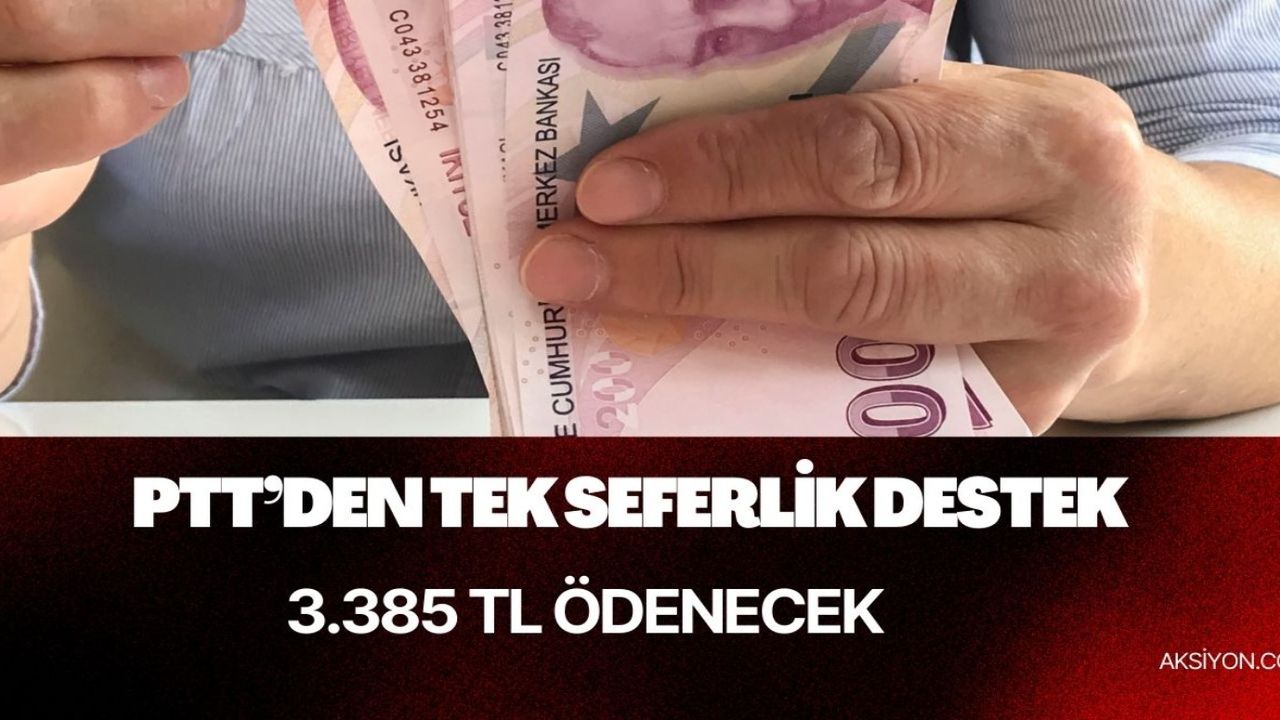 PTT ve SGK işbirliği ile 3.385 TL destek! Tek seferlik ödenecek 