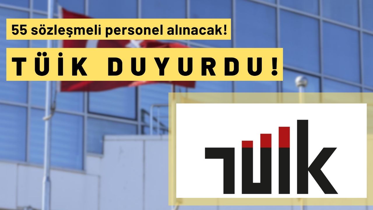 TÜİK'in yeni iş ilanı Resmi Gazete'de! Mülakatla 55 sözleşmeli personel alınacak 