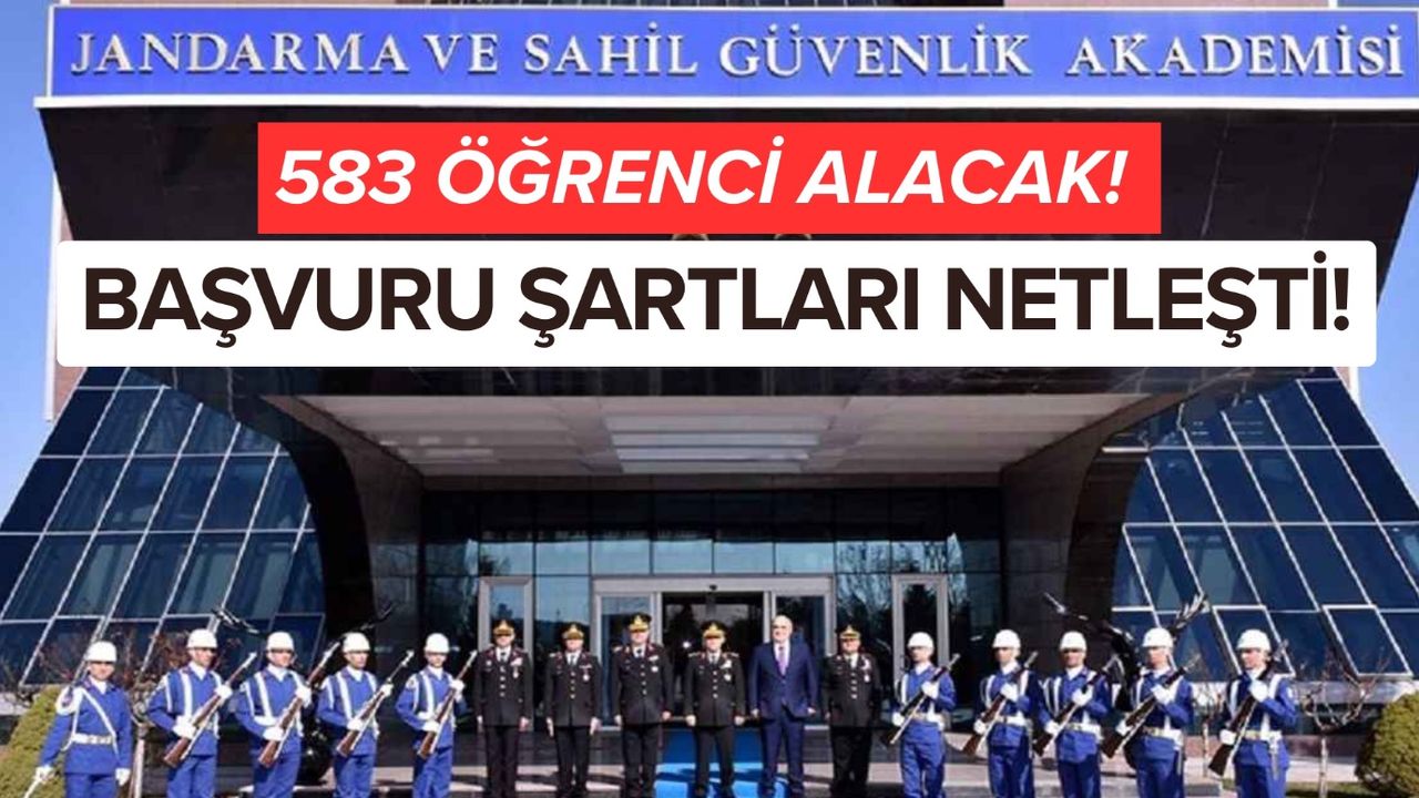 Jandarma ve Sahil Güvenlik Akademisi 523 öğrenci alacağını duyurdu! İşte başvuru detayları 