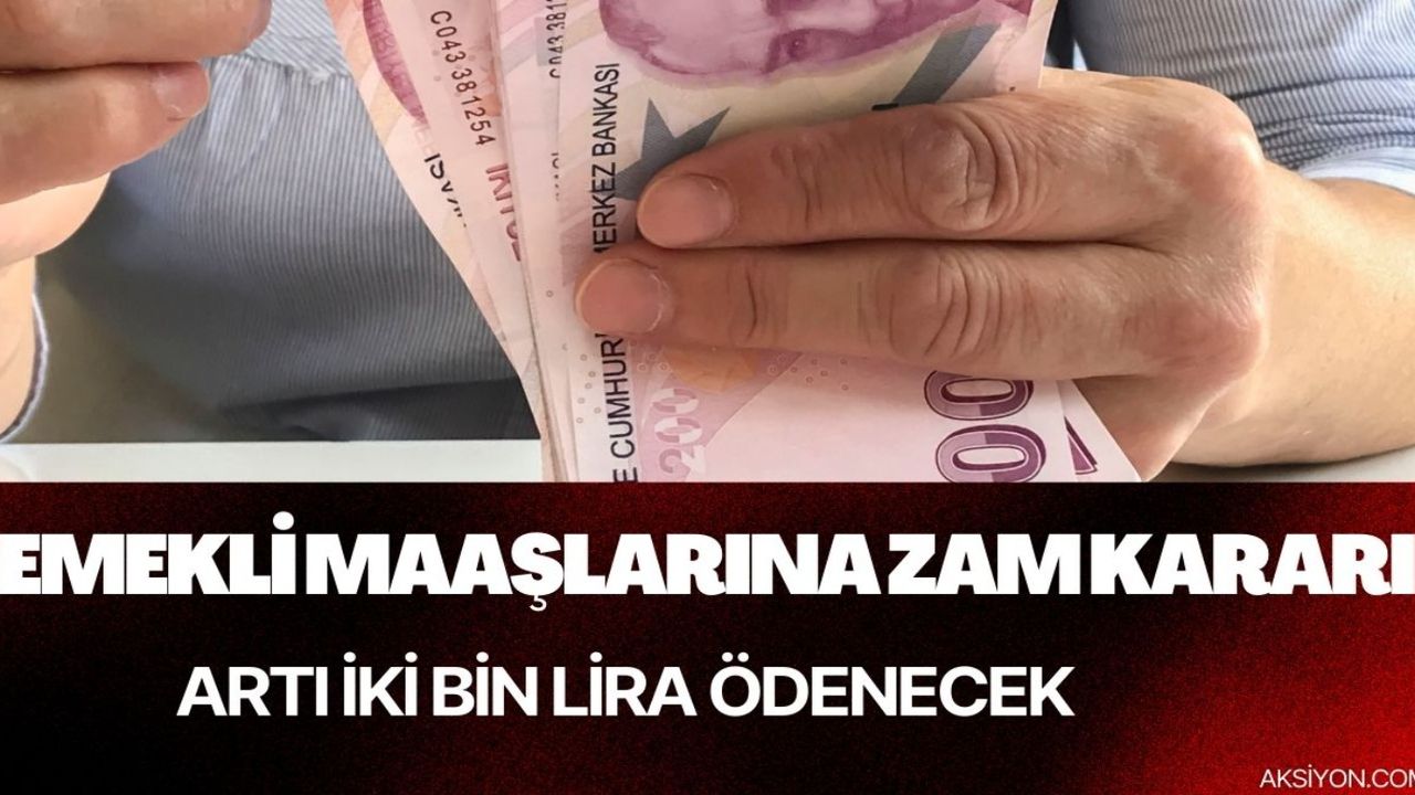 Son Dakika! Hükümetten emekli maaşlarında 2 bin lira artış kararı!  