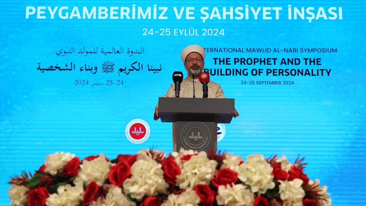 Diyanet İşleri Başkanı Erbaş, Mevlid-i Nebi Sempozyumu'nda Konuştu