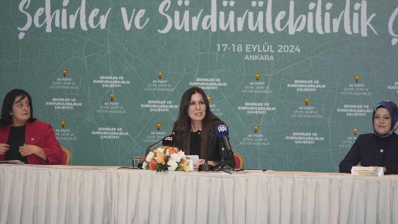 Şehirlerde Sürdürülebilirlik: AK Parti Çalıştayında Stratejiler Belirlendi