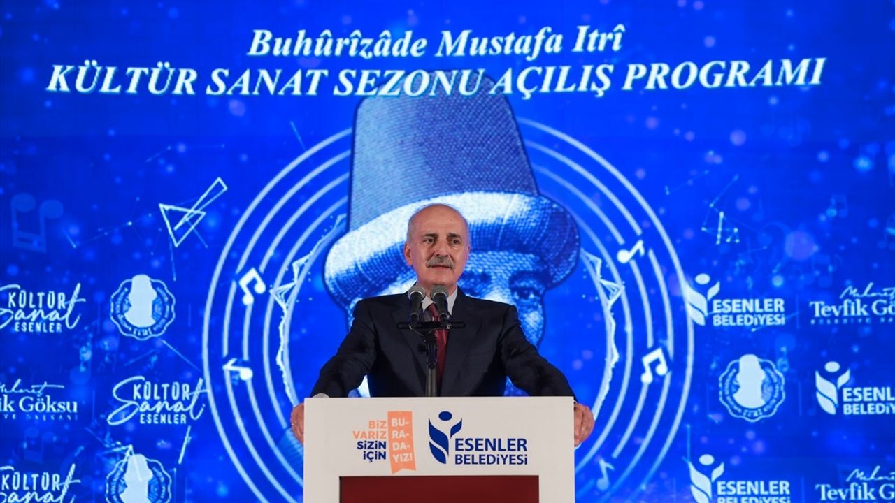 TBMM Başkanı Kurtulmuş: Kültür ve Sanatın Önemi Vurgulandı