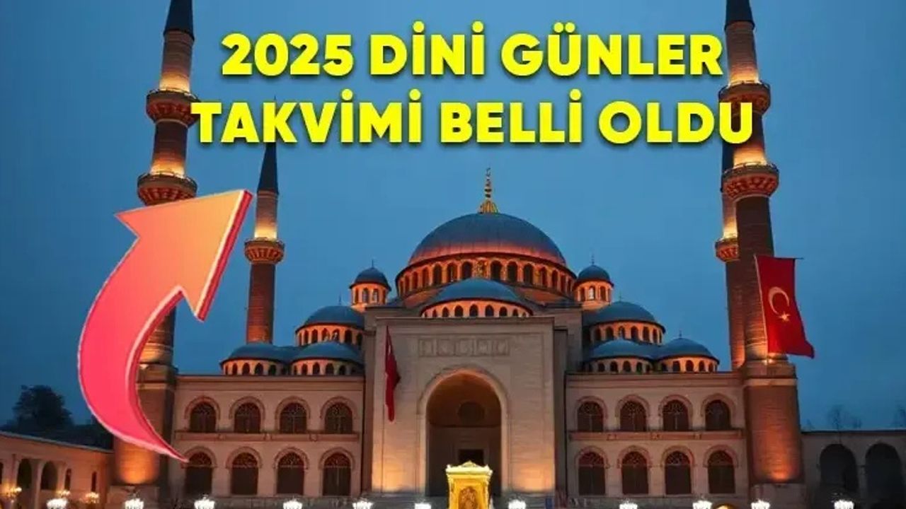 2025 Yılı Dini Günler ve Bayramlar Takvimi