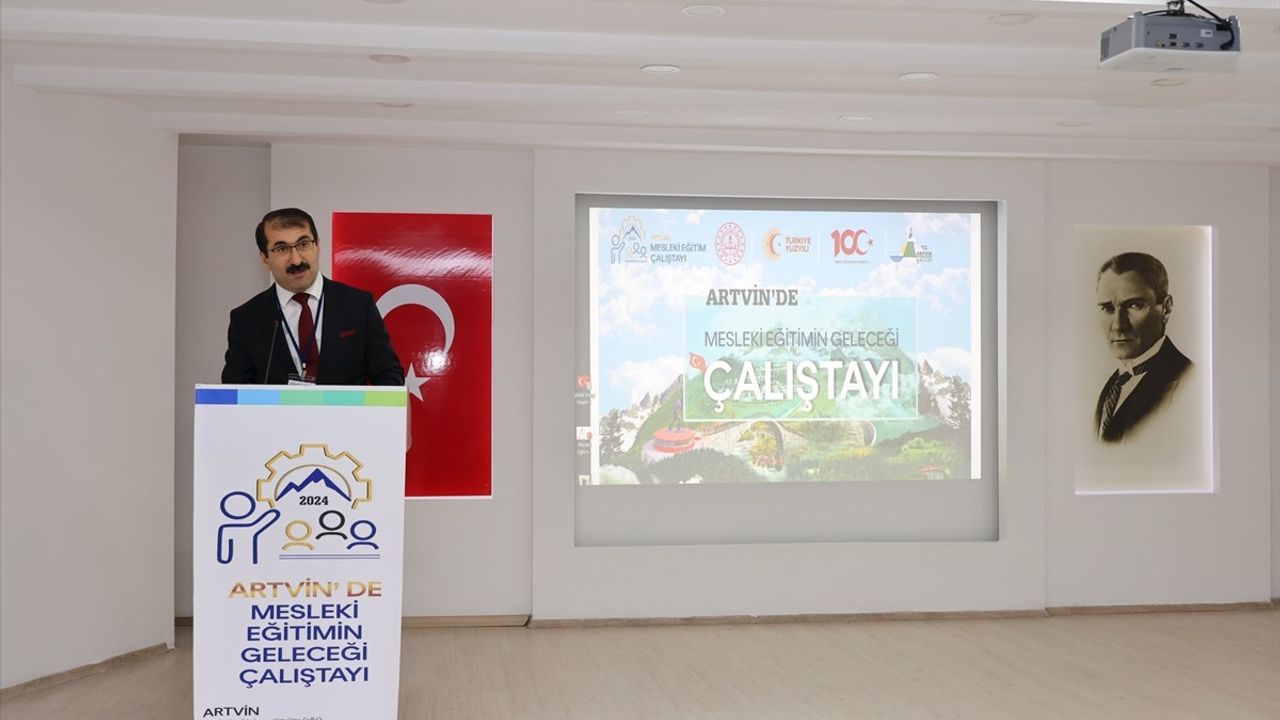 Artvin'de 'Mesleki Eğitimin Geleceği Çalıştayı' Düzenlendi