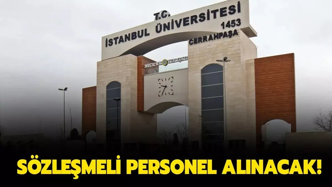 İstanbul Üniversitesi-Cerrahpaşa Sözleşmeli Personel Alım İlanı: Başvuru Detayları Açıklandı