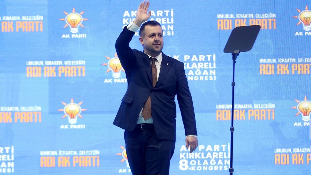AK Parti Kırklareli 8. Olağan İl Kongresi'nde Önemli Mesajlar