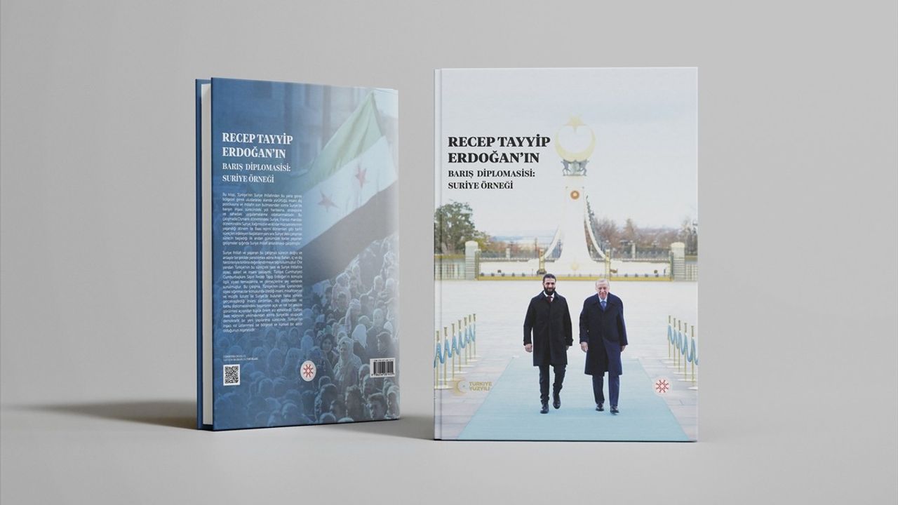 Cumhurbaşkanı Erdoğan'ın Barış Diplomasi Modeli: Suriye İhtilafı Üzerine Hazırlanan Kitap Yayınlandı