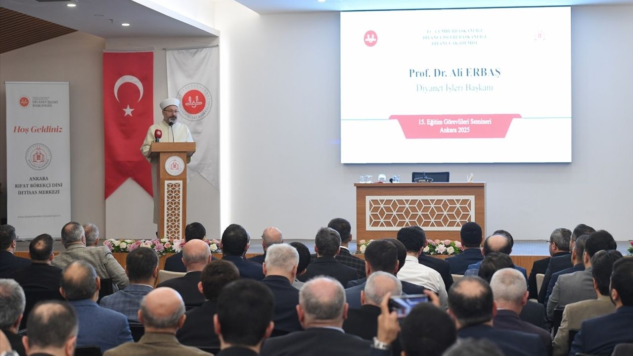 Diyanet İşleri Başkanı Erbaş, Eğitim Görevlileri Semineri'nde İslam Medeniyetinin Temelini Vurguladı