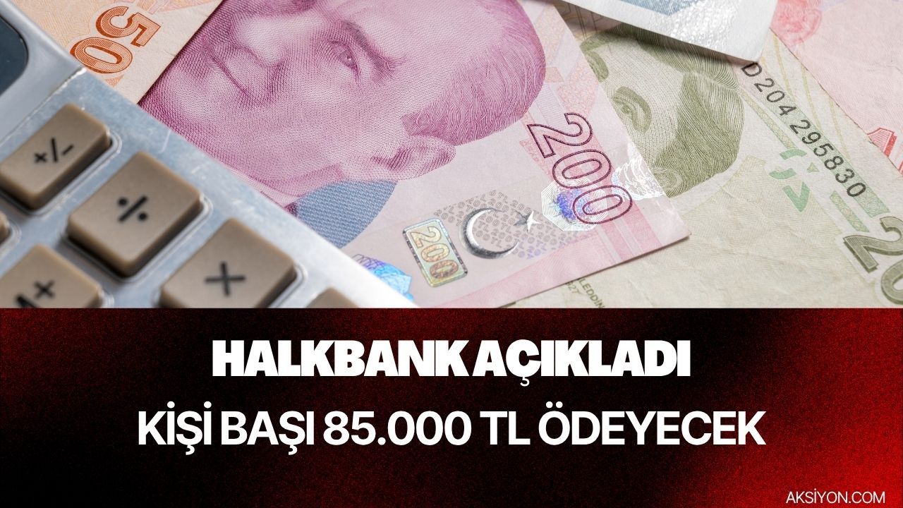 Halkbank’tan promosyon zammı! 85.000 TL bayram öncesi açıklandı 