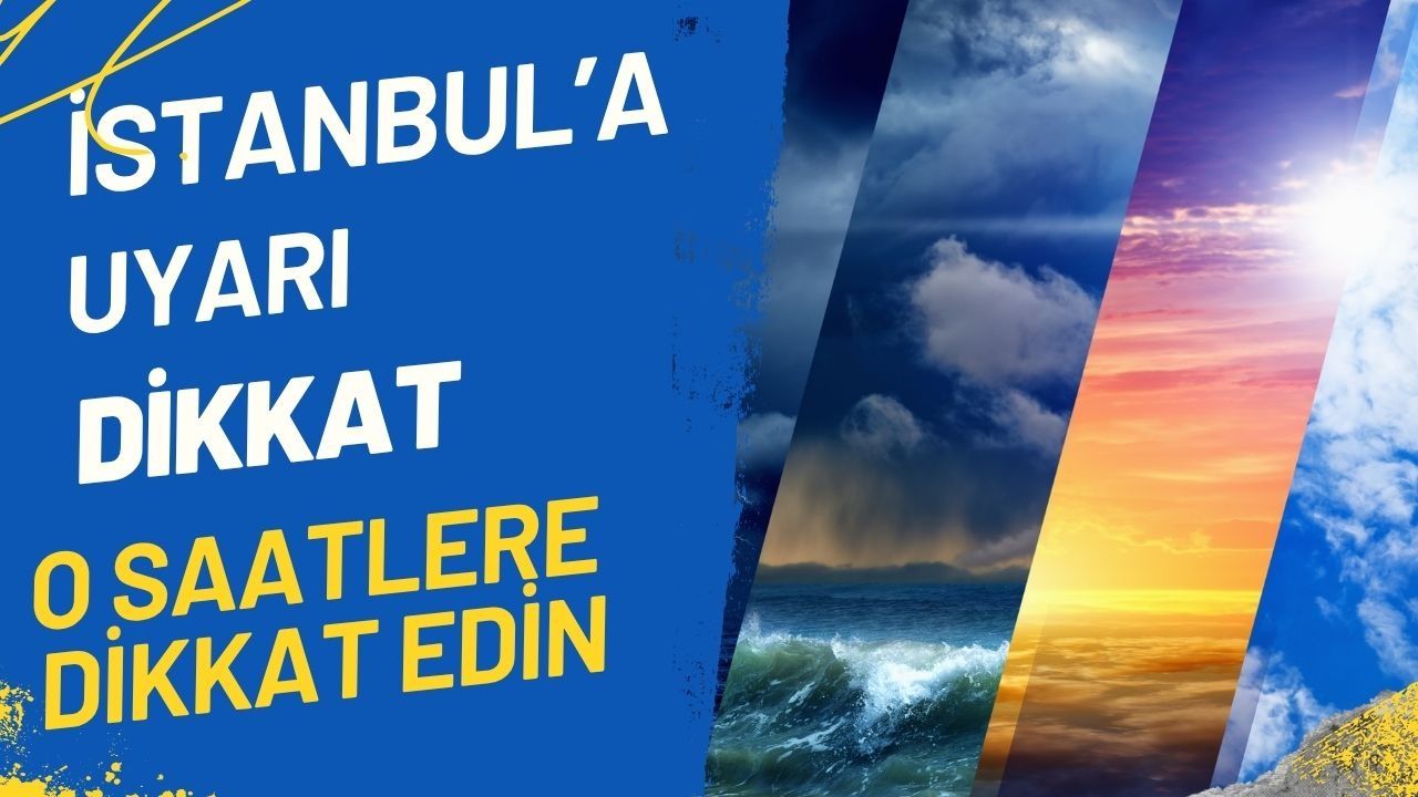 İstanbullulara gün ve saat vererek uyarı! O saatlere dikkat etmeyen yanacak