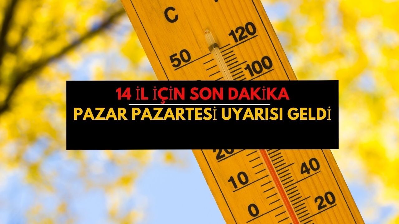 Meteoroloji'de Pazar ve Pazartesi uyarısı! O 14 ilde yaşayanlara bayram gelecek