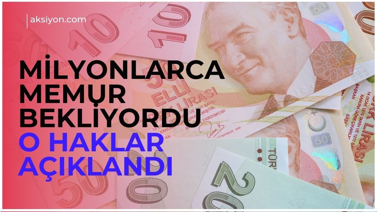 Milyonlarca memurun beklediği haber geldi: İşte kalem kalem yeni haklar ve maaşlara yansıyacak o rakamlar