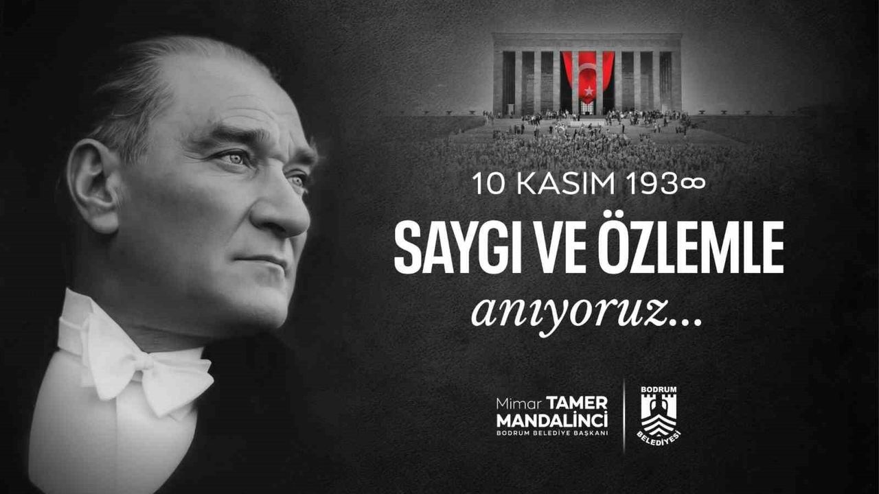 10 Kasım: Bodrum Belediye Başkanı Tamer Mandalinci'nin Atatürk'ü Anma Mesajı (87'nci Yıl)