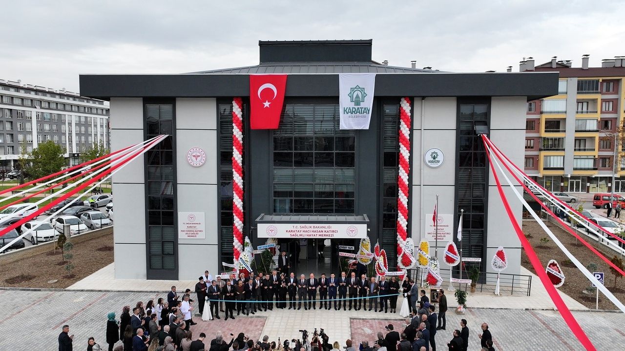 Karatay’da Hacı Sıddıka Katırcı Aile Sağlığı ve Hacı Hasan Katırcı Sağlıklı Hayat Merkezi açıldı