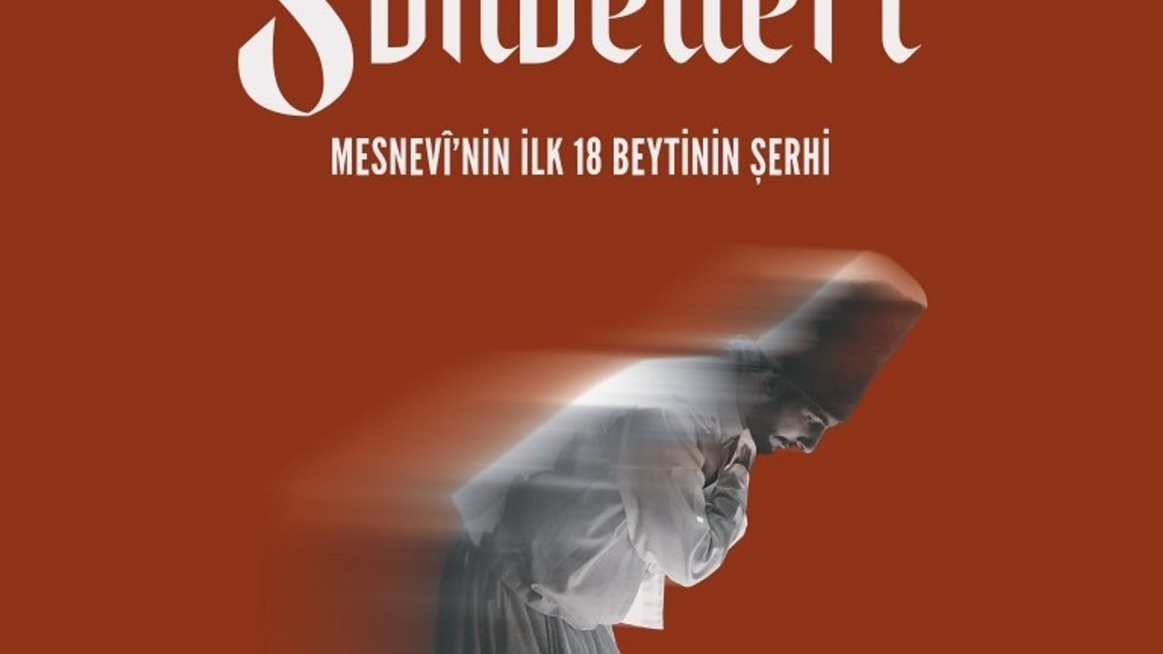 Mesnevi Sohbetleri kitaplaştı: Mesnevi’nin İlk 18 Beytinin Şerhi yayımlandı
