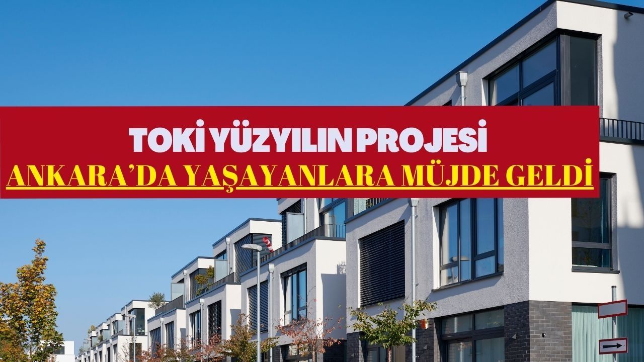 TOKİ 500 Bin Konut Ankara Projesi: Başkent'e 30 Bin Ev Nereye Yapılacak? İşte İlçe İlçe Tam Liste ve Başvuru Detayları