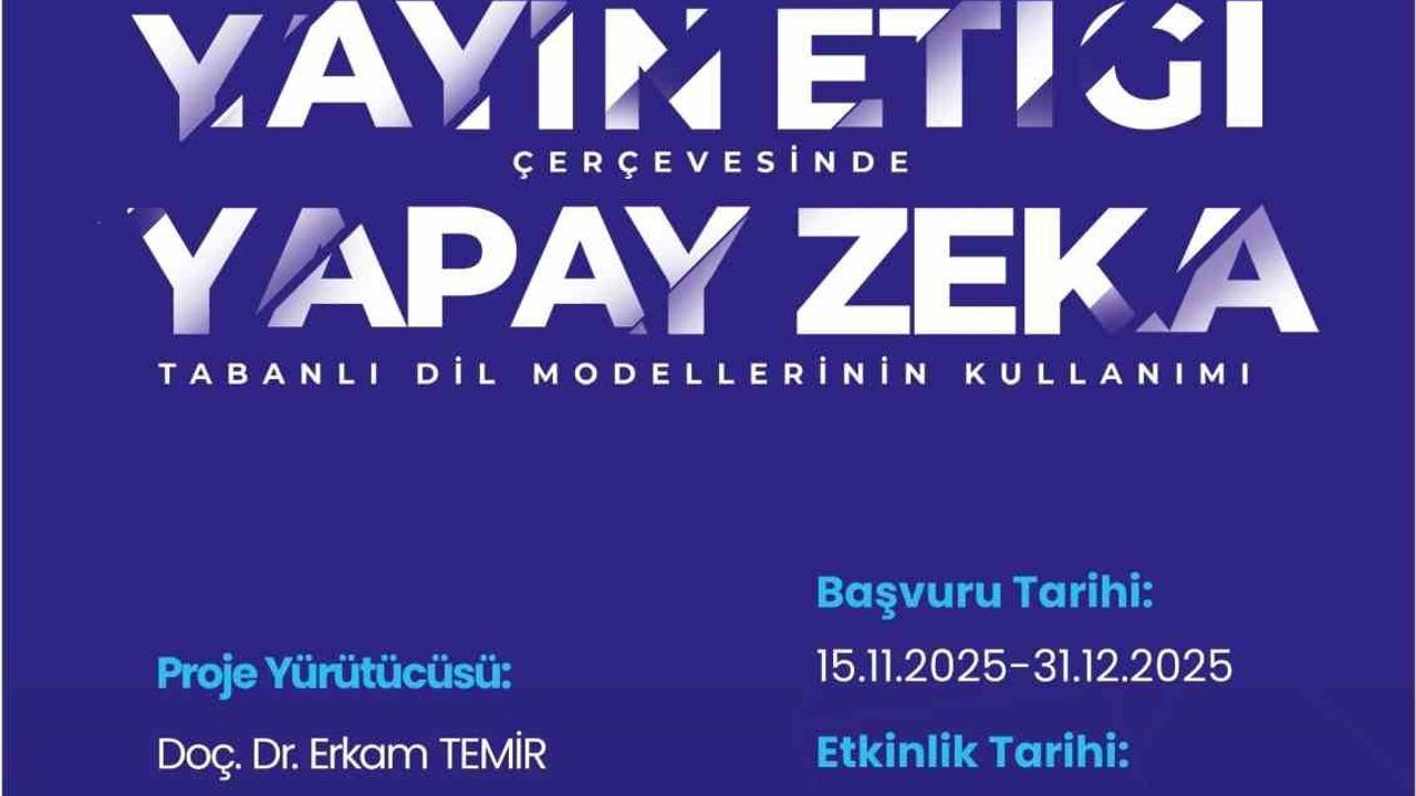 TÜBİTAK destekli eğitim: Yayın Etiği Çerçevesinde Yapay Zeka Tabanlı Dil Modellerinin Kullanımı (19-20 Ocak 2026)