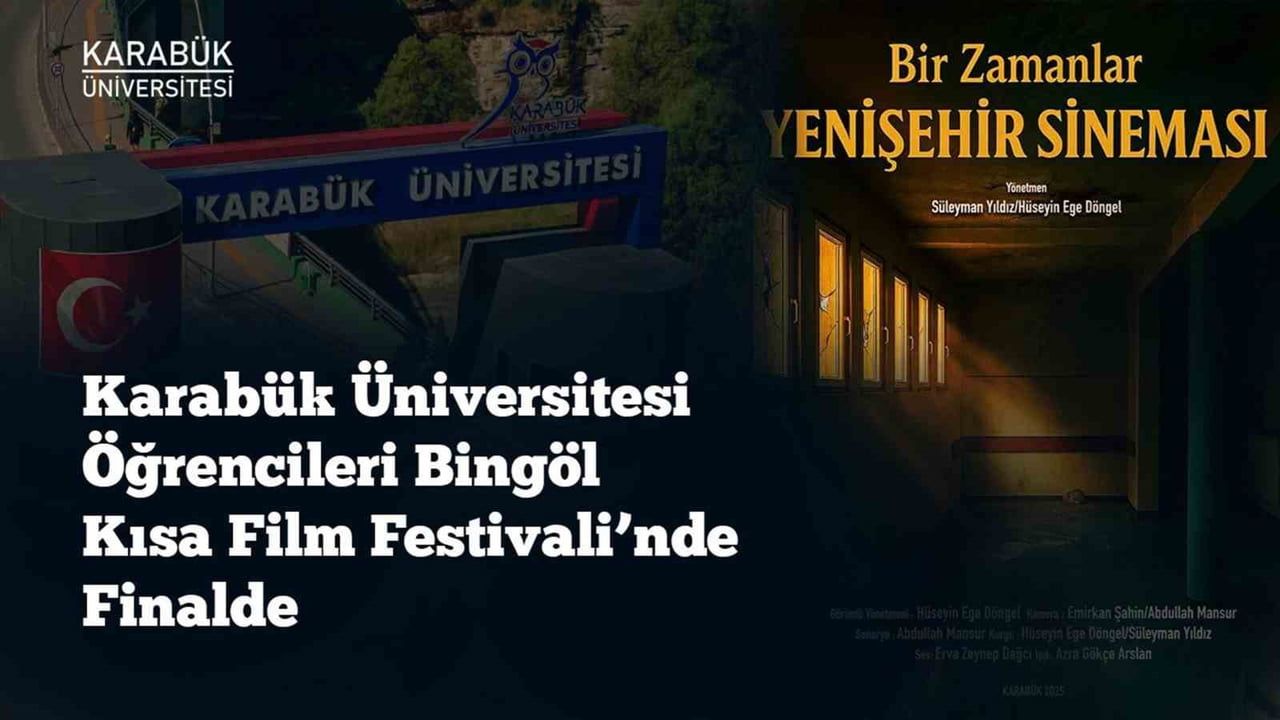 KBÜ öğrencilerinin belgeseli 'Bir Zamanlar Yenişehir Sineması' Bingöl Kısa Film Festivali'nde finale kaldı