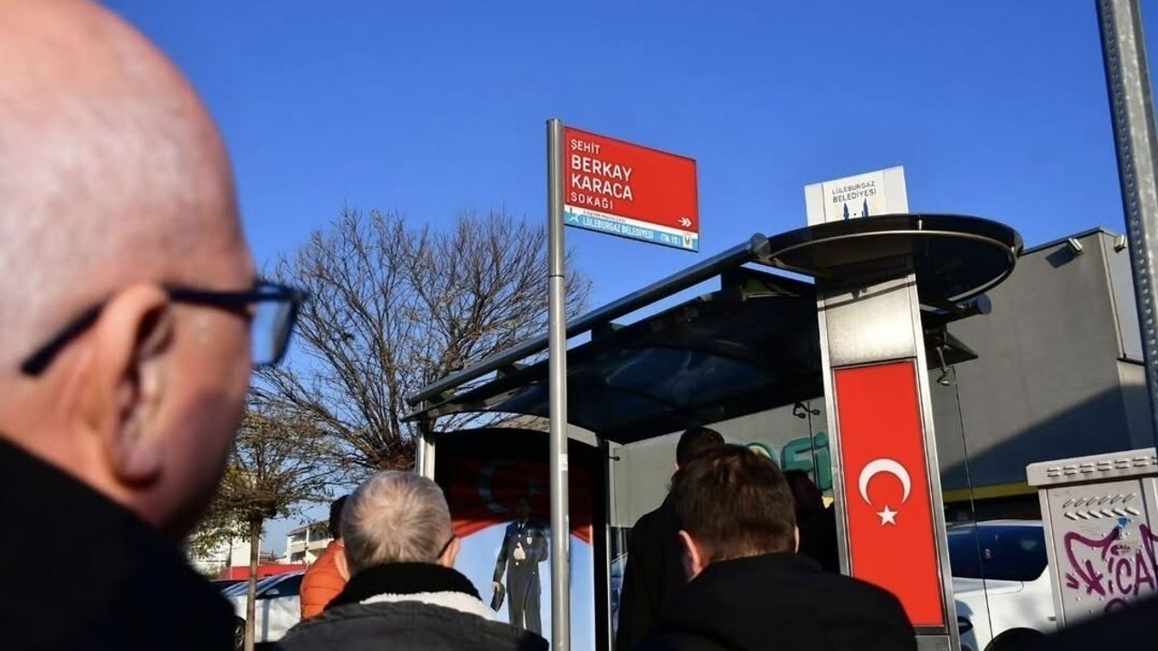 Lüleburgaz'da şehit Berkay Karaca'nın adı sokağa ve durağa verildi