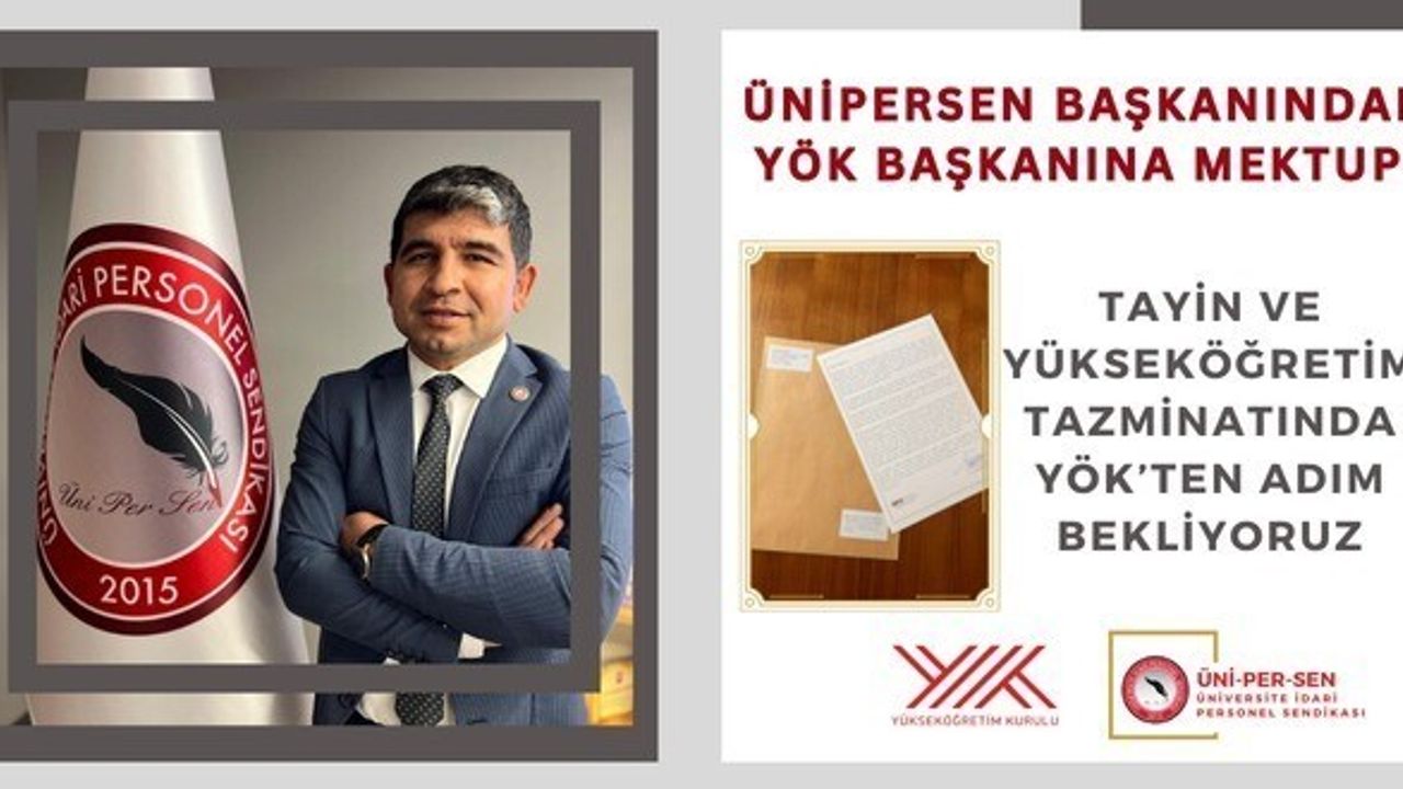 ÜNİPERSEN Başkanı Güzel'den YÖK'e: İdari Personelin Tayin Hakkı ve Tazminat Talebi