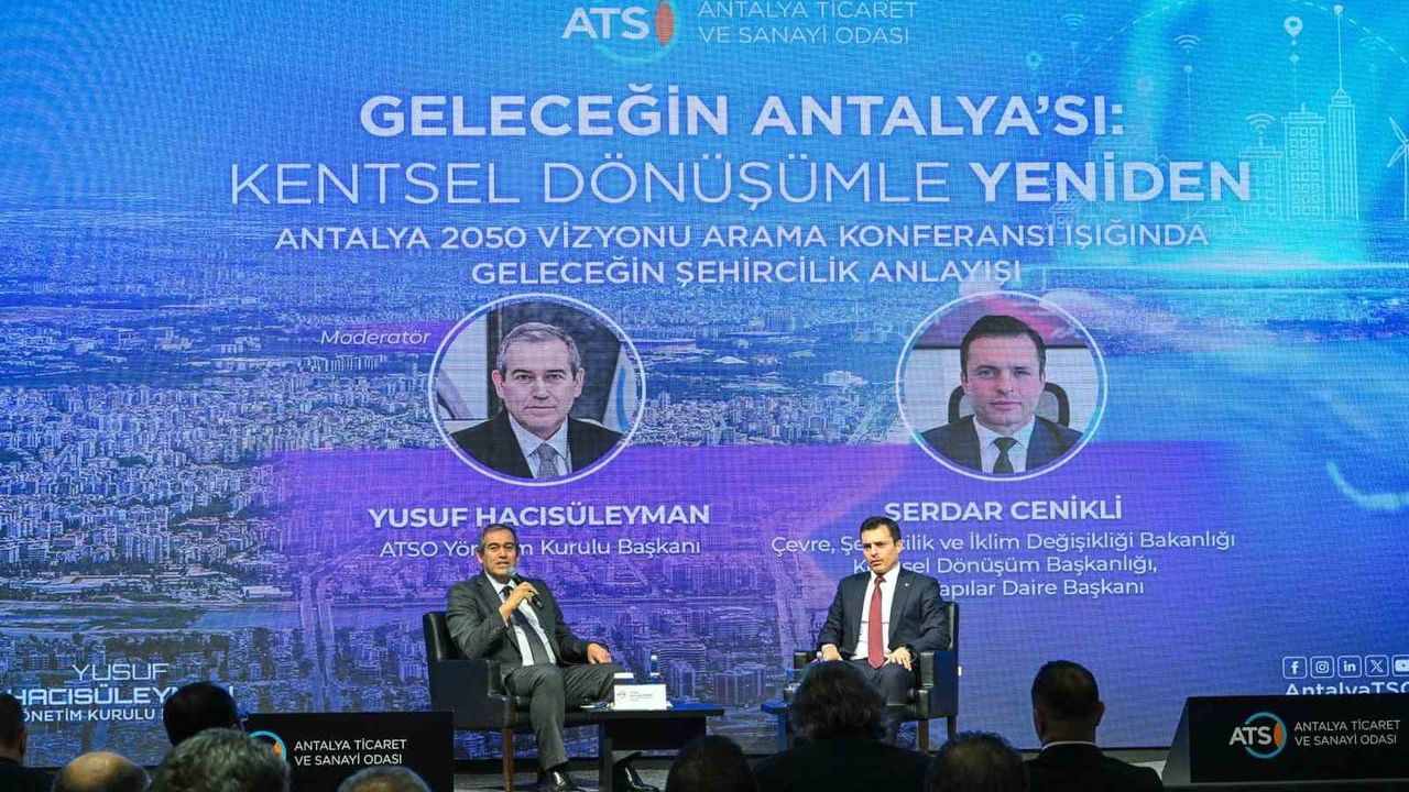 ATSO panelinde Antalya'nın kentsel dönüşümü: 2050 vizyonu ve uygulama öncelikleri tartışıldı
