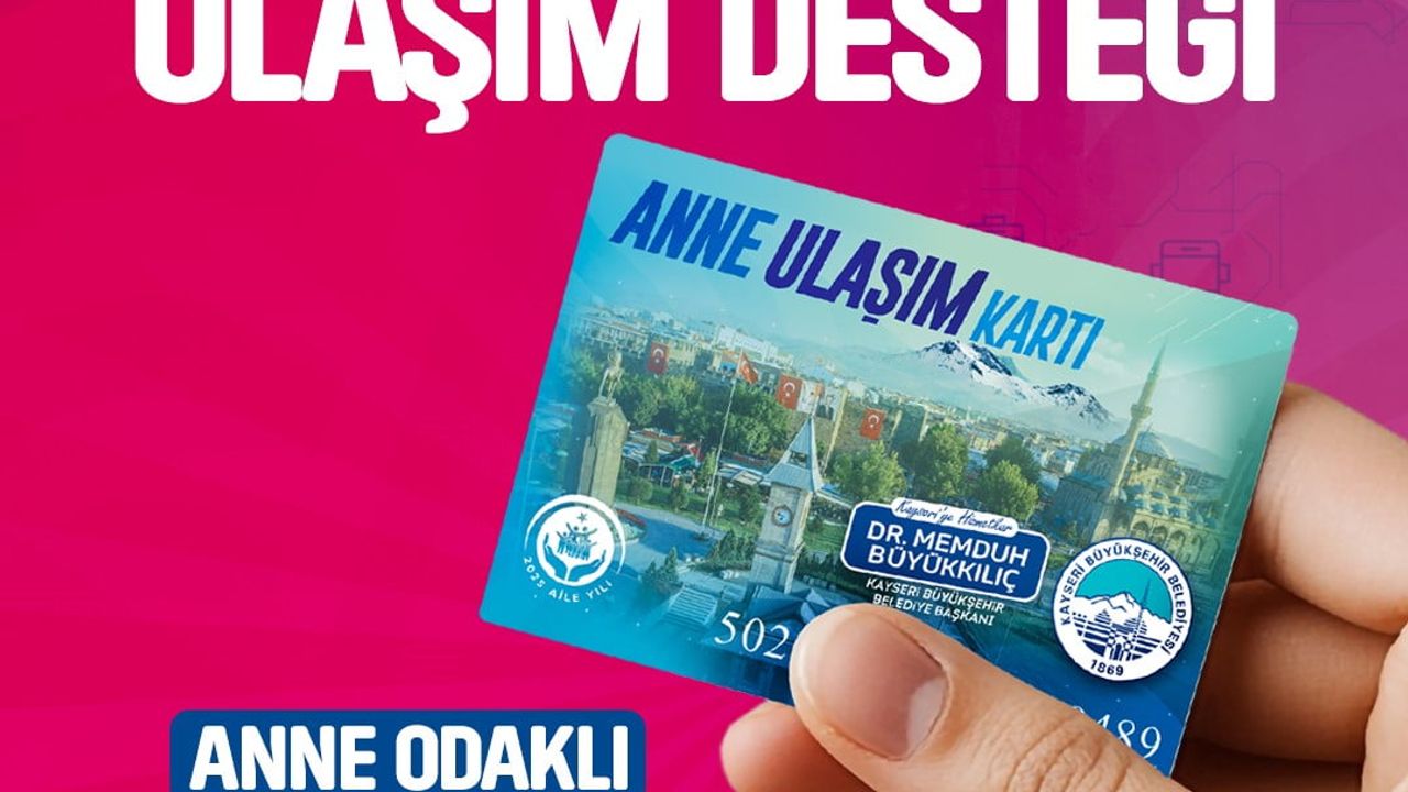 Kayseri'de 'Anne Ulaşım Kartı' ile 2025'te 1.016 anneye ulaşım desteği
